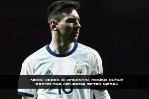 Cedera Messi Di Argentina, Absen Di Liga Champions Lawan MU